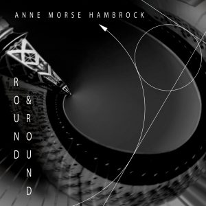 Round & Round: Anne Morse-Hambrock